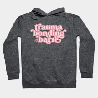 Trauma Bonding at the Barre Ballet Dance Hoodie